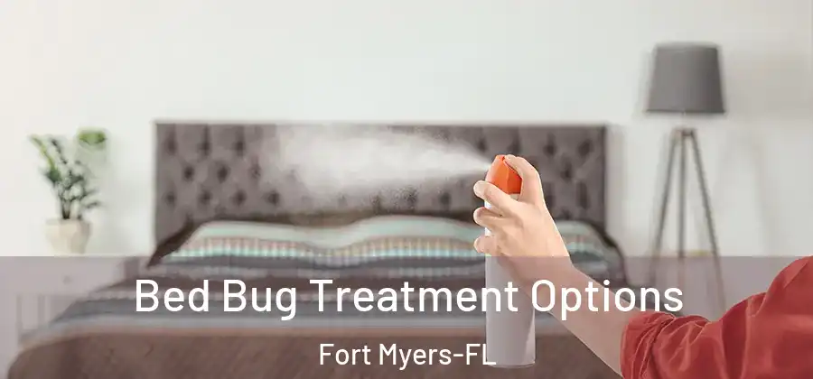 Bed Bug Treatment Options Fort Myers-FL