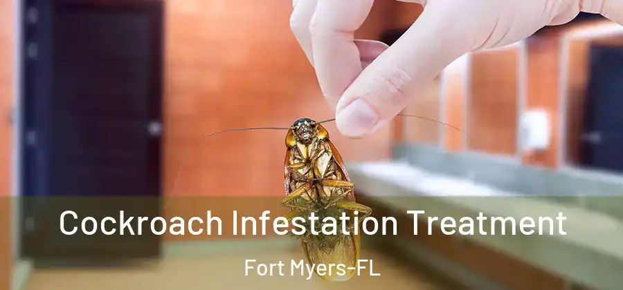 Cockroach Infestation Treatment Fort Myers-FL