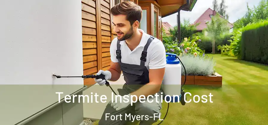  Termite Inspection Cost Fort Myers-FL
